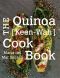 The Quinoa [Keen-Wah] Cookbook